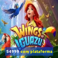 54999 com plataforma